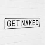 Skylt "Get Naked"