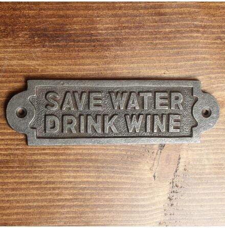 Skylt &quot;Save Water Drink Wine&quot; - Gjutjrn